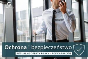 Praca Kwalifikowany Pracownik Ochrony Mielec